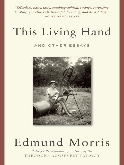 Title details for This Living Hand by Edmund Morris - Available